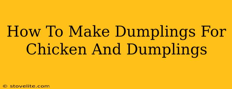 How To Make Dumplings For Chicken And Dumplings