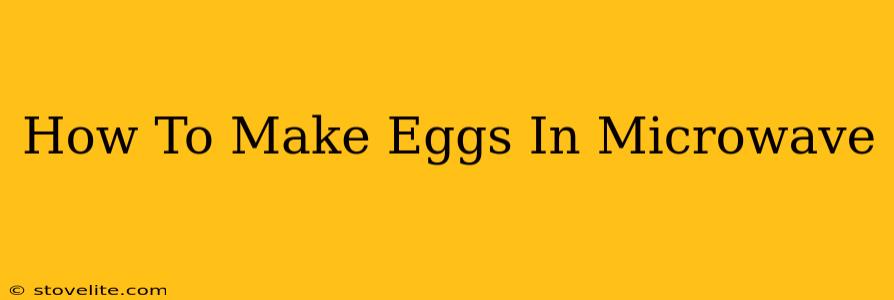 How To Make Eggs In Microwave