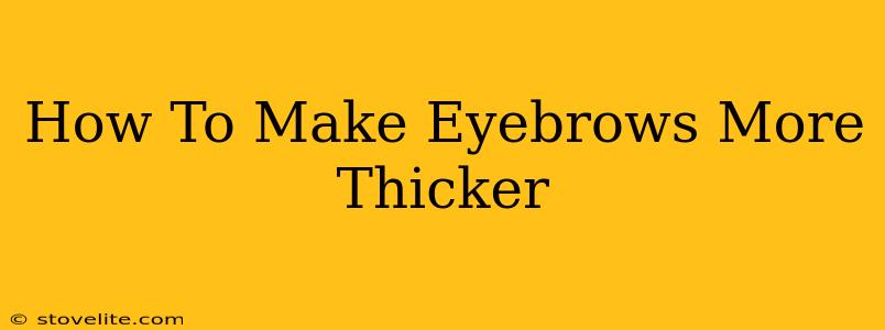 How To Make Eyebrows More Thicker