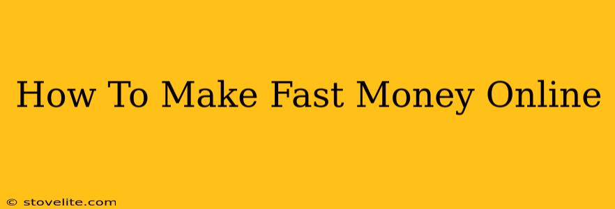 How To Make Fast Money Online