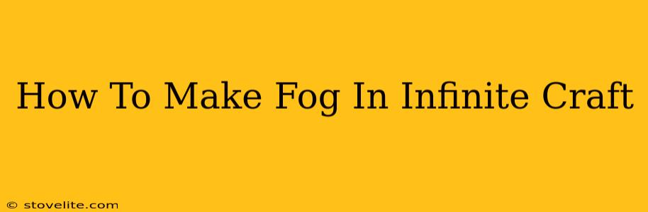 How To Make Fog In Infinite Craft