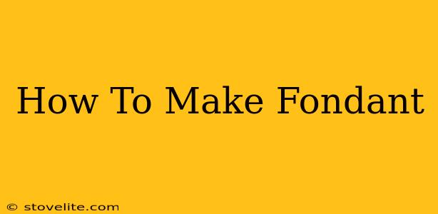 How To Make Fondant