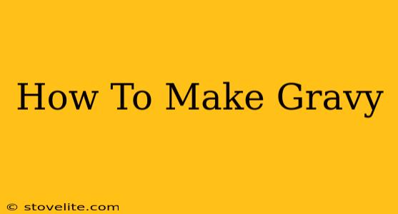 How To Make Gravy