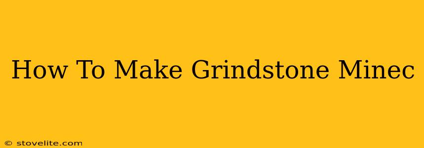 How To Make Grindstone Minec