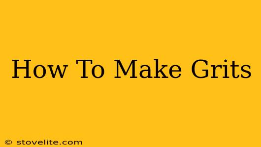 How To Make Grits