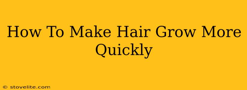 How To Make Hair Grow More Quickly