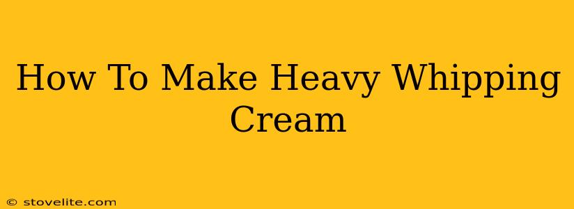 How To Make Heavy Whipping Cream