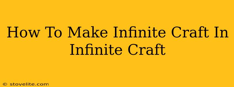 How To Make Infinite Craft In Infinite Craft