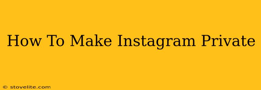 How To Make Instagram Private