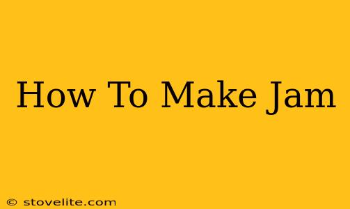 How To Make Jam