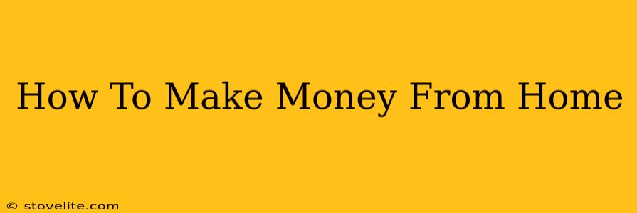 How To Make Money From Home