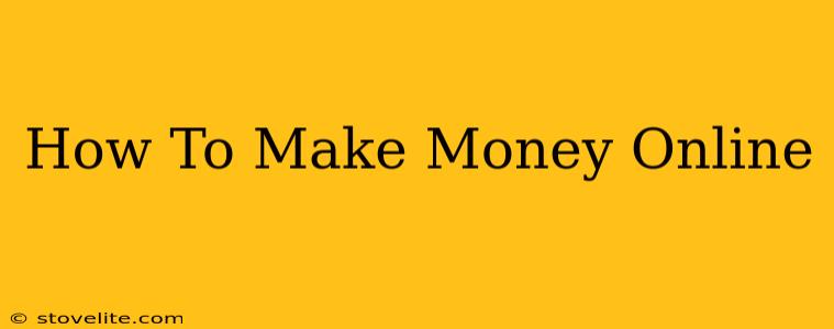 How To Make Money Online