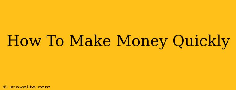 How To Make Money Quickly