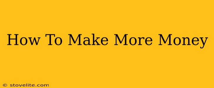 How To Make More Money