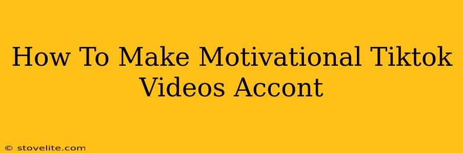 How To Make Motivational Tiktok Videos Accont