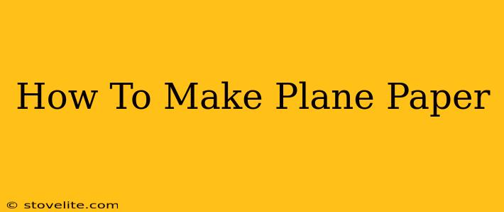 How To Make Plane Paper