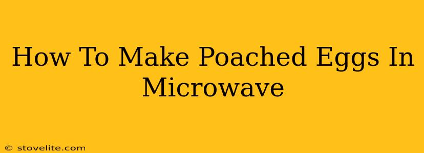 How To Make Poached Eggs In Microwave