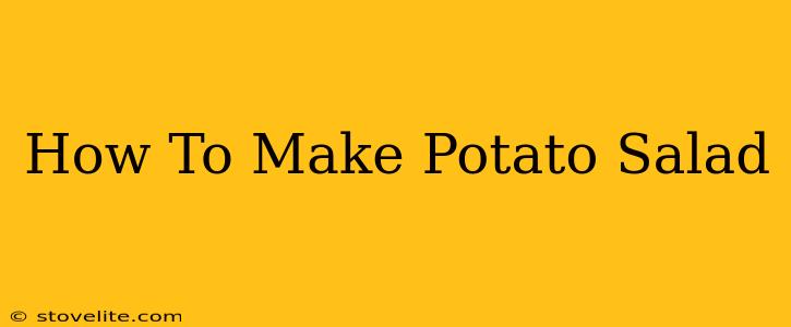 How To Make Potato Salad