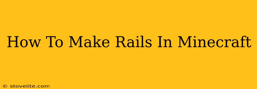 How To Make Rails In Minecraft