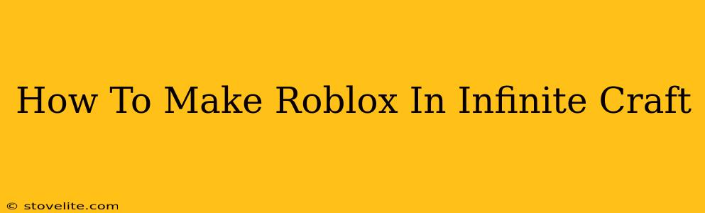 How To Make Roblox In Infinite Craft