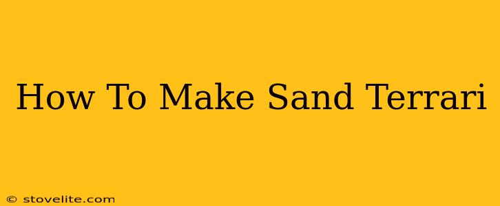 How To Make Sand Terrari