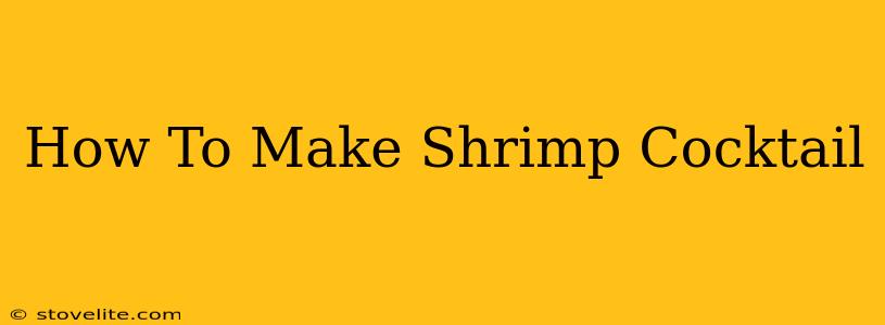 How To Make Shrimp Cocktail