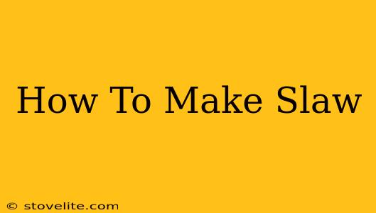 How To Make Slaw