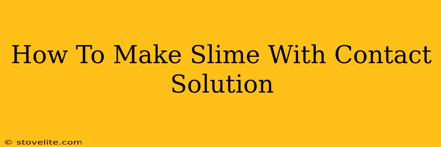 How To Make Slime With Contact Solution