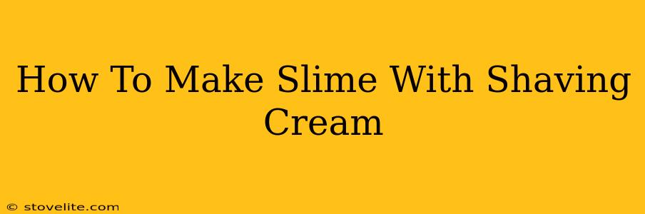 How To Make Slime With Shaving Cream