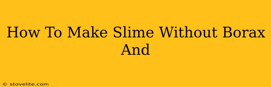 How To Make Slime Without Borax And