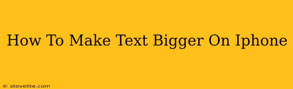 How To Make Text Bigger On Iphone