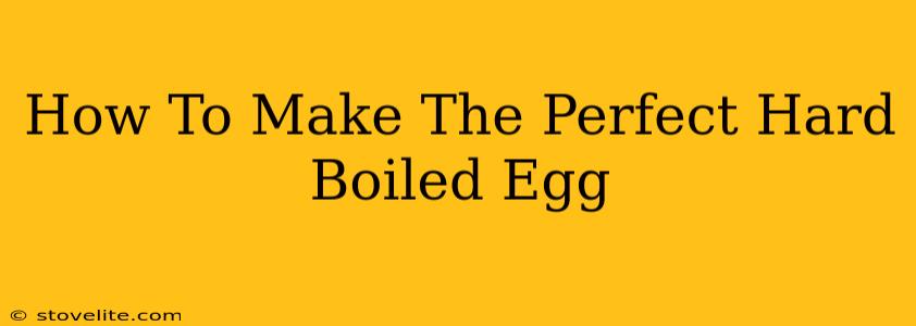 How To Make The Perfect Hard Boiled Egg