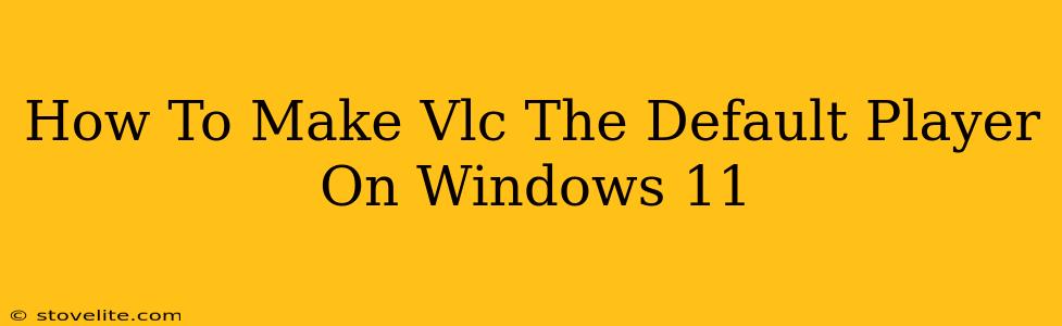 How To Make Vlc The Default Player On Windows 11