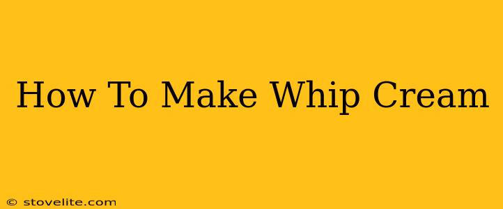 How To Make Whip Cream