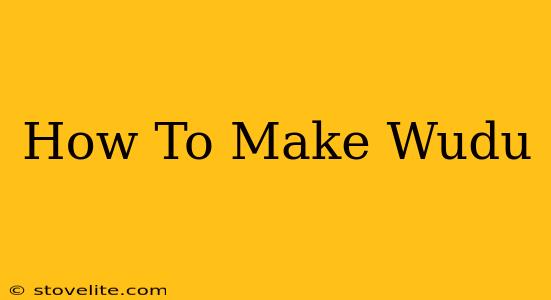 How To Make Wudu