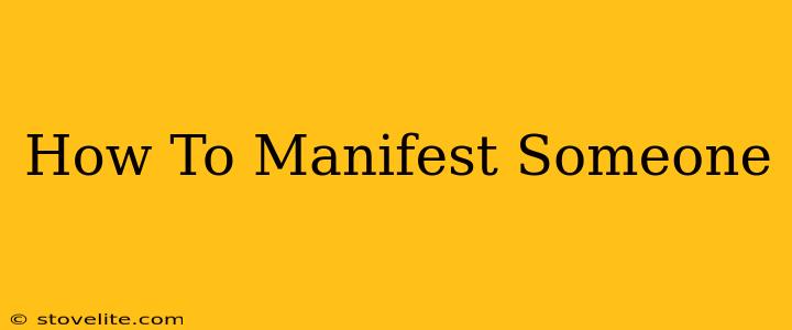 How To Manifest Someone