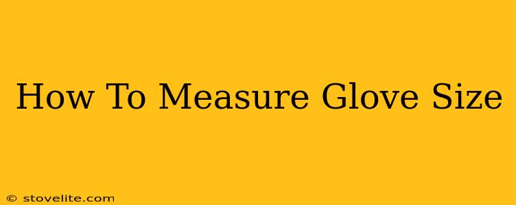 How To Measure Glove Size