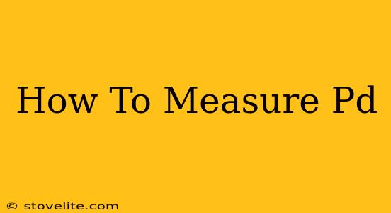 How To Measure Pd