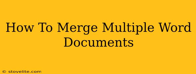 How To Merge Multiple Word Documents