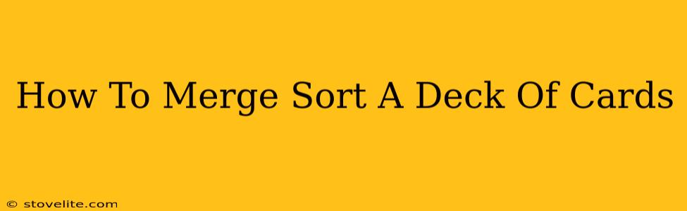 How To Merge Sort A Deck Of Cards