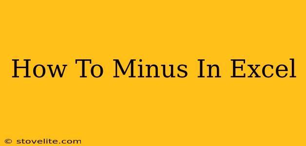 How To Minus In Excel