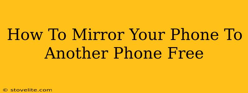 How To Mirror Your Phone To Another Phone Free