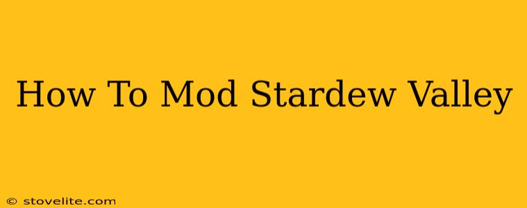 How To Mod Stardew Valley