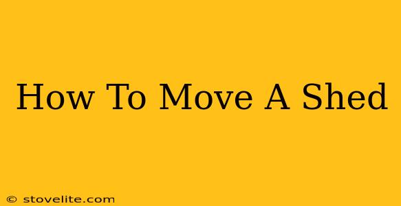 How To Move A Shed