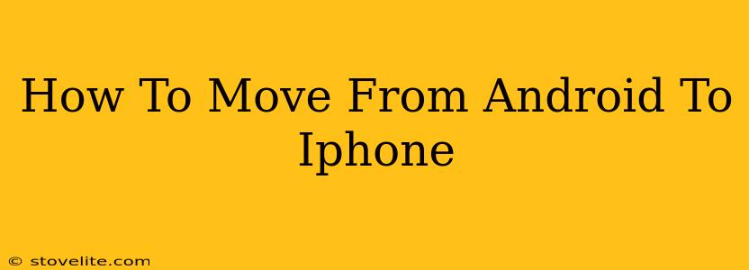 How To Move From Android To Iphone