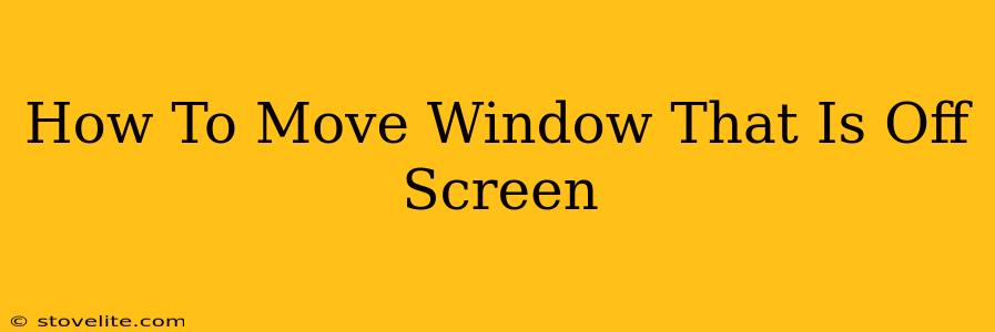 How To Move Window That Is Off Screen