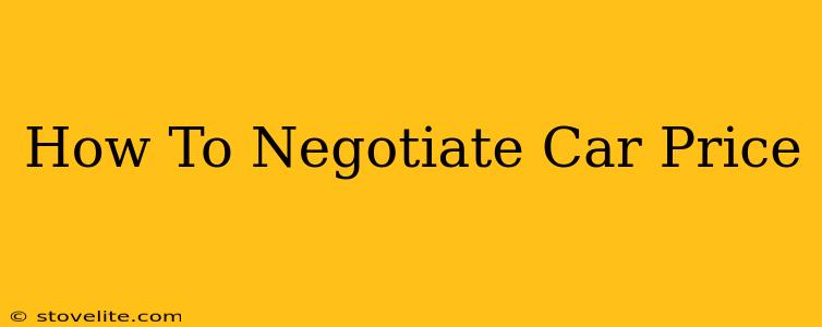 How To Negotiate Car Price