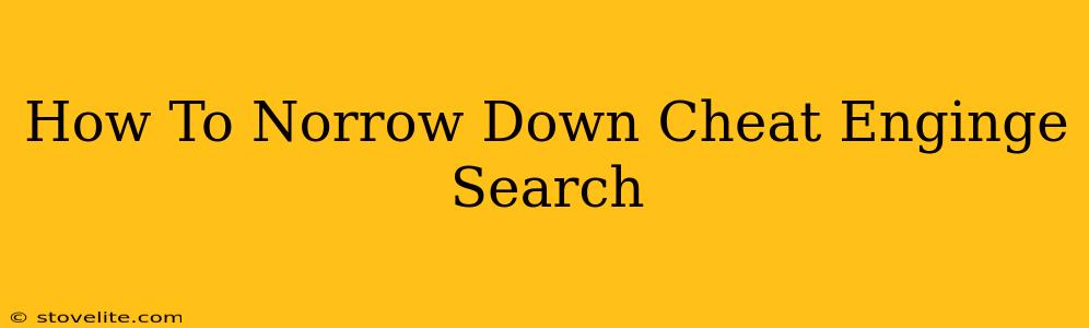 How To Norrow Down Cheat Enginge Search