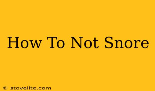 How To Not Snore