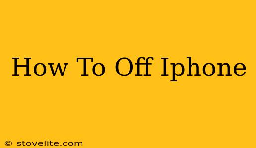 How To Off Iphone